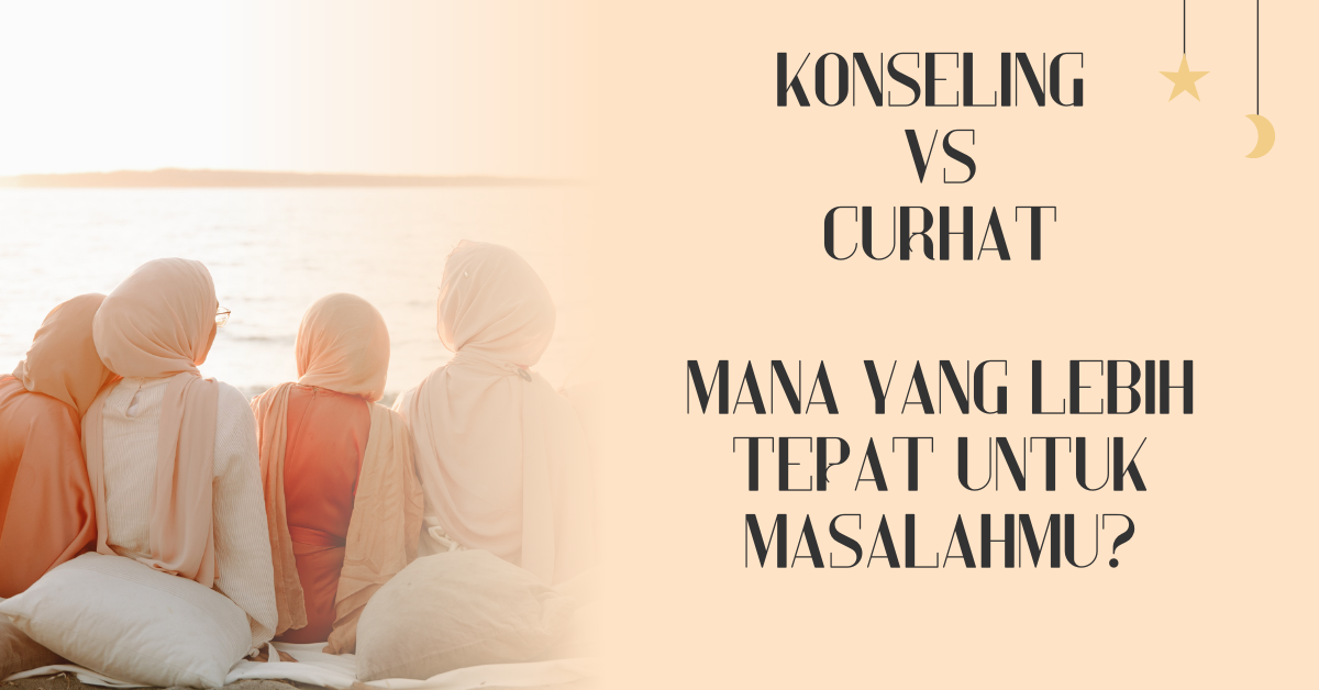 Konseling vs Curhat: Mana yang Lebih Tepat untuk Masalahmu?